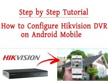 How to Configure Hikvision DVR on Android Mobile
